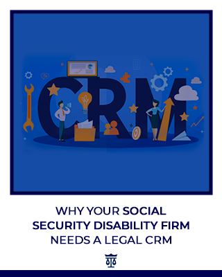 Guide: Why Your Social Security Disability Firm Needs a Legal CRM