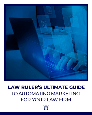 Ultimate Guide to Automating Your Marketing for Your Law Firm