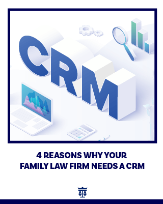4 Reasons Why Your Family Law Firm Needs a CRM