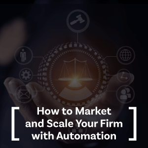 Marketing Masterclass: How to Market and Scale Your Firm with Automation