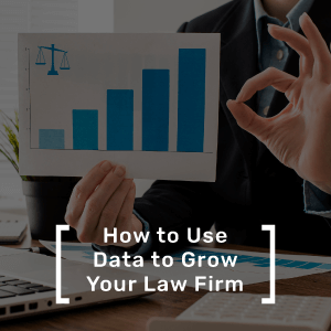 How to Use Data to Grow Your Law Firm