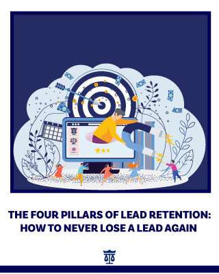 The Four Pillars of Lead Retention: How to Never Lose a Lead Again