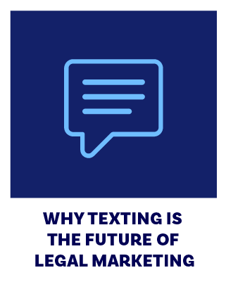 Why Texting is the Future of Legal Marketing