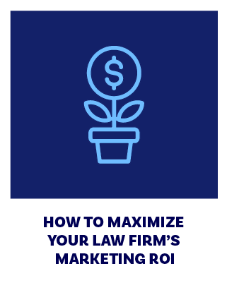 How to Maximize Your Law Firm’s Marketing ROI