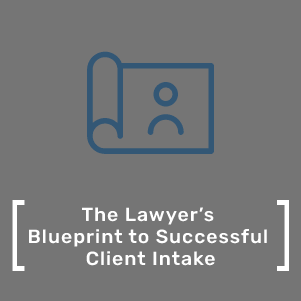 The Lawyer's Blueprint to Successful Client Intake