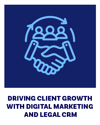 Driving Client Growth with Digital Marketing and Legal CRM